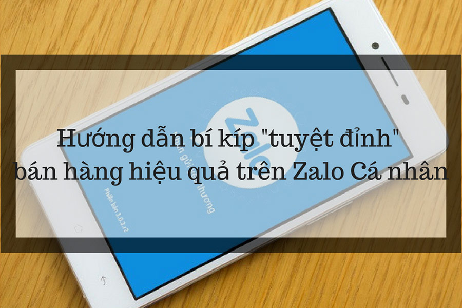 7 Bí kíp 'tuyệt đỉnh' khi bán hàng Zalo cá nhân
