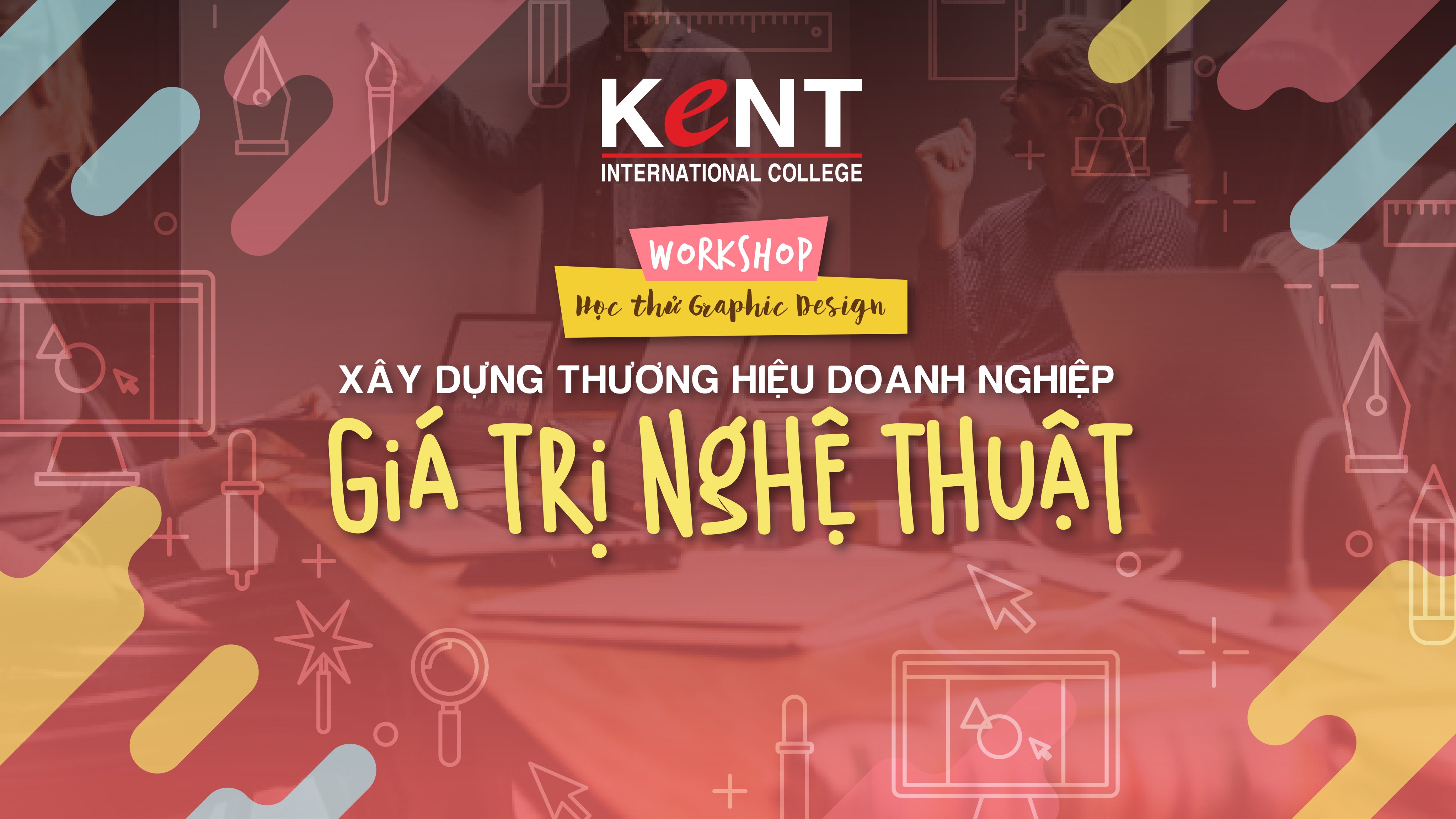 [ WORKSHOP ]HỌC THỬ GRAPHIC DESIGN: "XÂY DỰNG THƯƠNG HIỆU DOANH NGHIỆP - GIÁ TRỊ NGHỆ THUẬT"