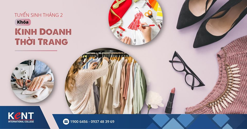 [ TUYỂN SINH THÁNG 3 ] KHÓA KINH DOANH THỜI TRANG – SINH LỜI TỪ ĐAM MÊ, ĐÁNH BẠI THÁCH THỨC